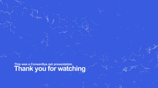 Thank you for watching
This was a ConsenSys.net presentation
 