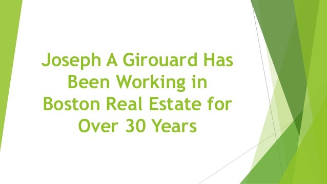 Joseph A Girouard Has
Been Working in
Boston Real Estate for
Over 30 Years
 