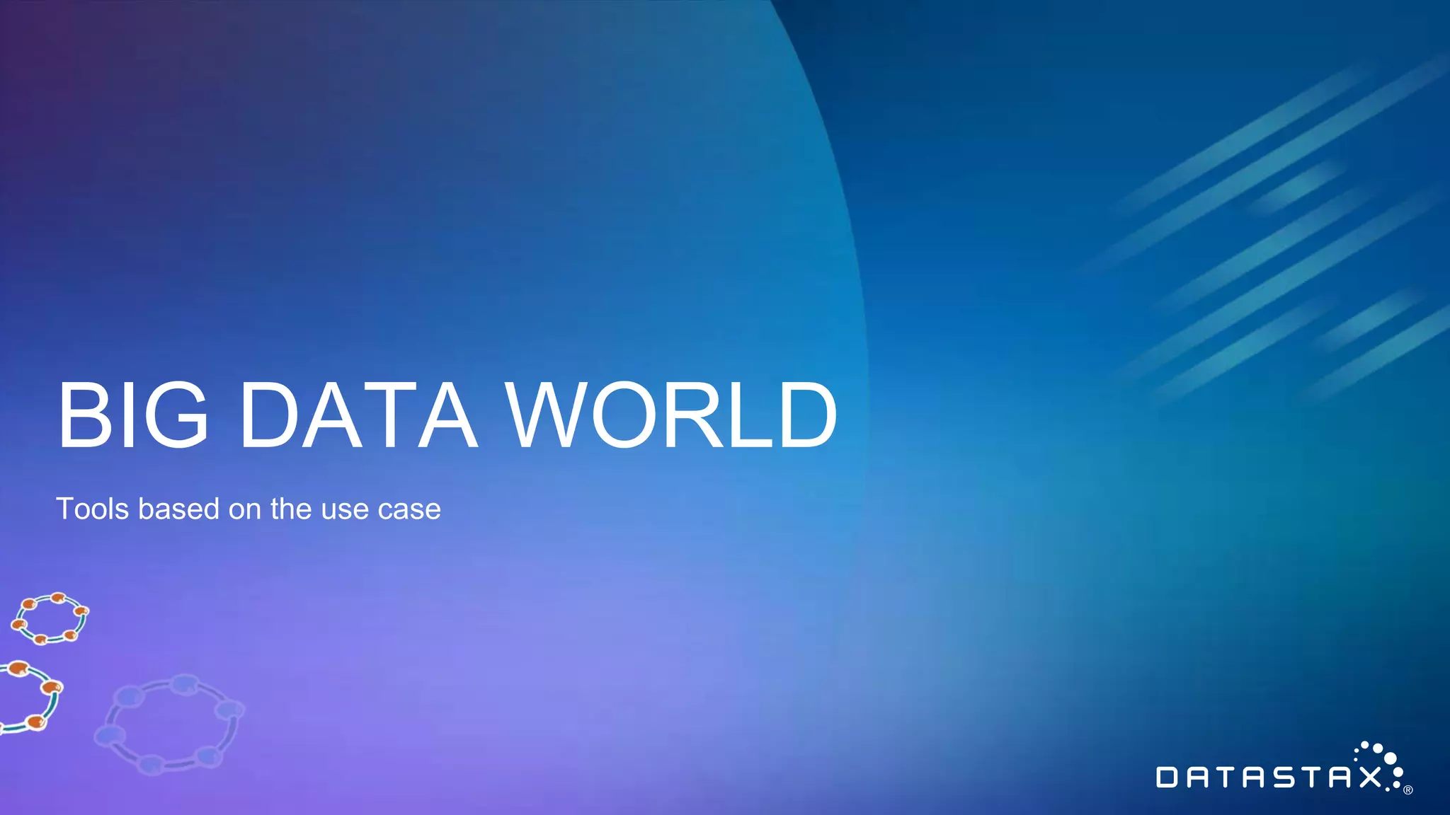 BIG DATA WORLD Tools based on the use case 