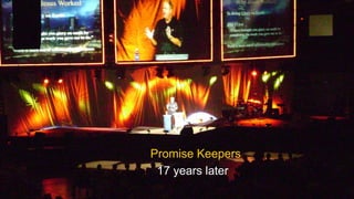Promise Keepers
17 years later
 