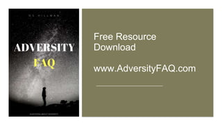 Free Resource
Download
www.AdversityFAQ.com
 