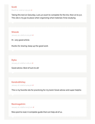 Scott
March 22, 2018 at 1:50 pm #
Taking this test on Saturday. Last 4.0 exam to complete for the trio, then on to 5.0.
This site is my go-to place when organizing what materials I’ll be studying
Shozab
January 30, 2018 at 2:22 pm #
Hi , very good article.
thanks for sharing, keep up the good work
Dyba
January 27, 2018 at 1:08 am #
Good advice. Best of luck to all!
KendraShirley
January 16, 2018 at 4:04 pm #
This is my favorite site for practicing for my tests! Great advise and super helpful.
Reximagetrim
January 16, 2018 at 10:37 am #
Nice post to read. A complete guide that can help all of us.
 