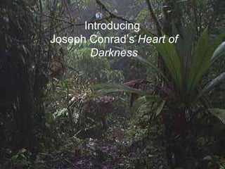 Joseph Conrad’s  Heart of Darkness Introducing  Joseph Conrad’s  Heart of Darkness 