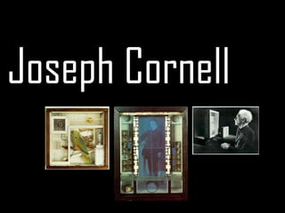 Joseph Cornell 