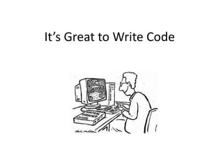 It’s Great to Write Code 