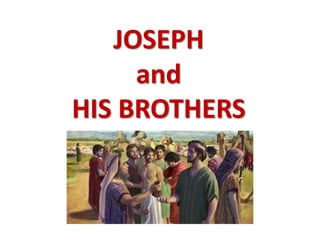 JOSEPH
and
HIS BROTHERS
 