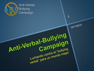 Anti-Verbal- 
Bullying 
Campaign 
 