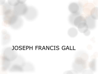 JOSEPH FRANCIS GALL
 