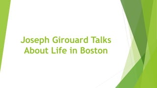 Joseph Girouard Talks
About Life in Boston
 