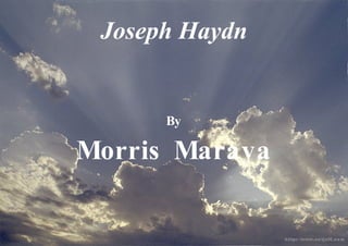 Joseph Haydn By Morris Maraya 