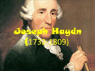 Joseph Haydn
  (1732-1809) 
 