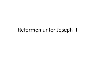 Reformen unter Joseph II
 