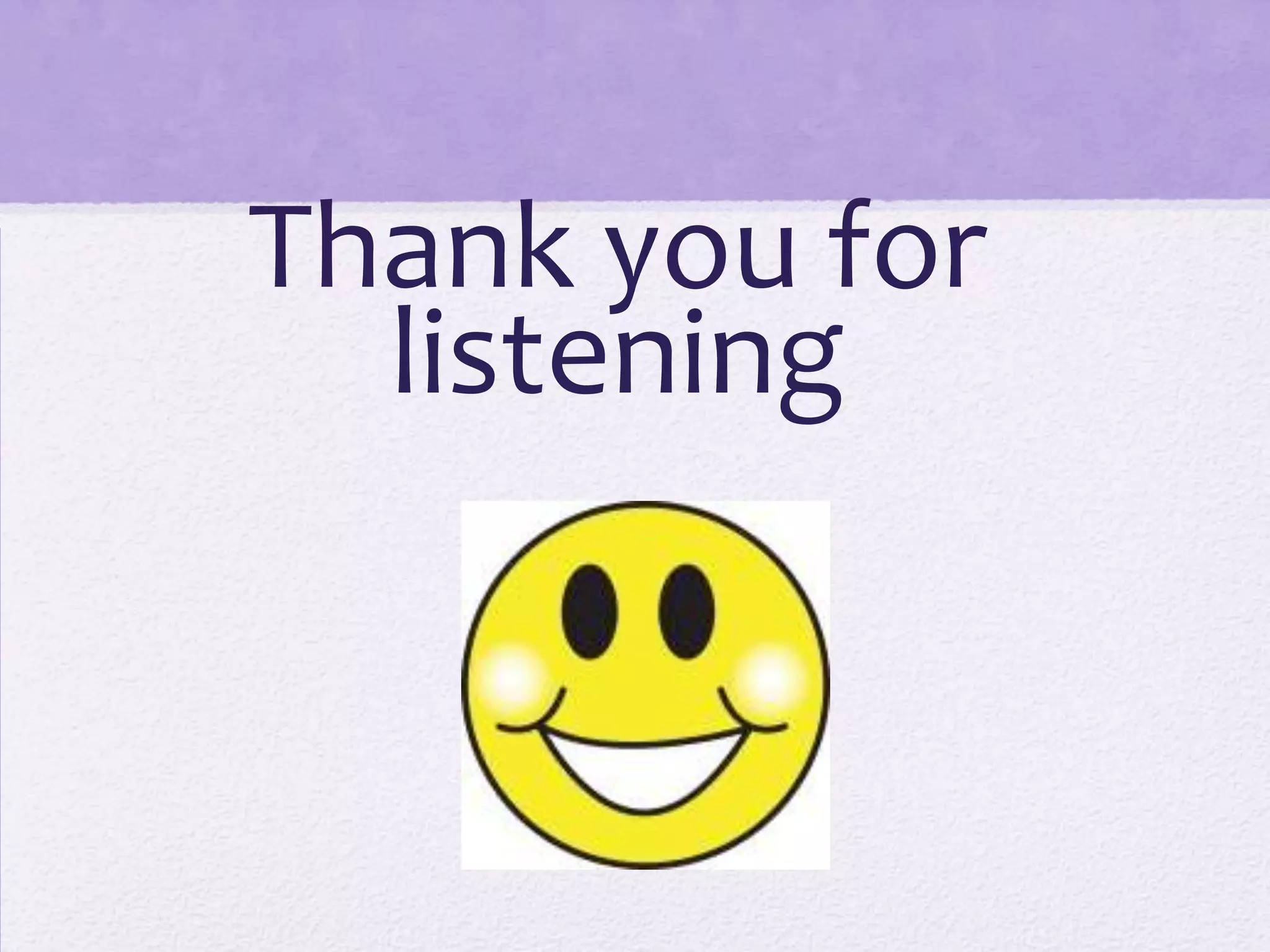 Thank you for
  listening
 