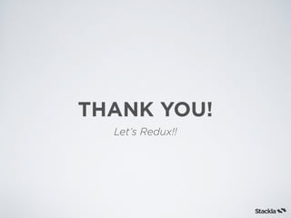 THANK YOU!
Let’s Redux!!
 