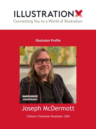 Joseph McDermott
Cartoon Character Illustrator, USA
Illustrator Profile
 