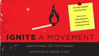 Joseph Ndesandjo, CEO, 3Sixty Integrated
VISTAGE All City, AUSTIN, TX 2015
 