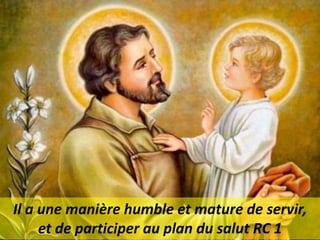 Il a une manière humble et mature de servir,
et de participer au plan du salut RC 1
 