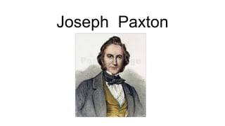 Joseph Paxton
 