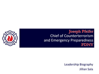 Chief of Counterterrorism
and Emergency Preparedness




           Leadership Biography
                      Jillian Sala
 