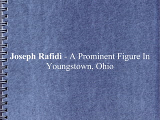 Joseph Rafidi - A Prominent Figure In Youngstown, Ohio | PPT
