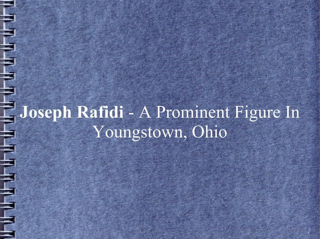 Joseph Rafidi - A Prominent Figure In Youngstown, Ohio | PPT | Diabetes ...
