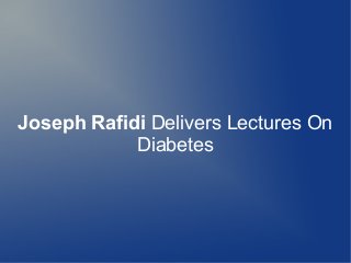 Joseph Rafidi Delivers Lectures On
Diabetes

 