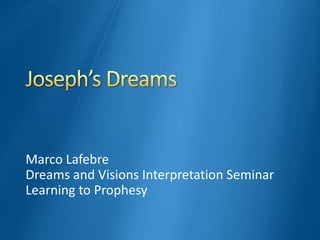 Marco Lafebre
Dreams and Visions Interpretation Seminar
Learning to Prophesy
 