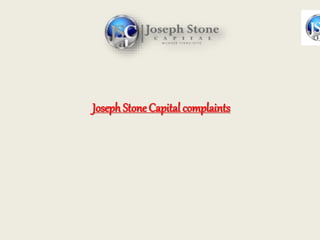 Joseph Stone Capital complaints
 