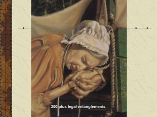 200 plus legal entanglements
 