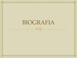 BIOGRAFIA
    
 