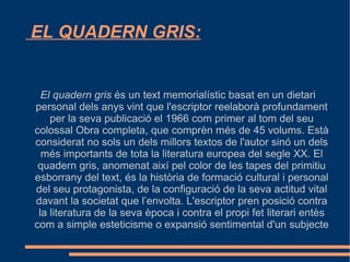 La primera obra és tractava de escriure sobre les coses que  