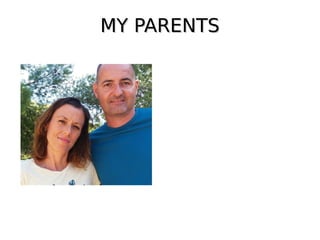 MY PARENTSMY PARENTS