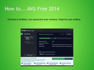 How to... AVG Free 2014
Durante el análisis, nos aparecerá esta ventana. Dejamos que analice.

 