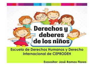 Escuela de Derechos Humanos y Derecho
Internacional de CEPRODEH
Expositor: José Ramos Flores
 