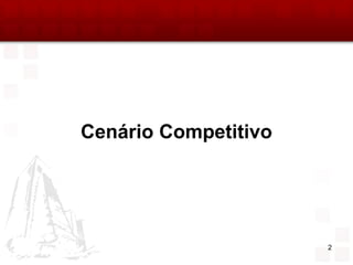 Cenário Competitivo




                      2
 