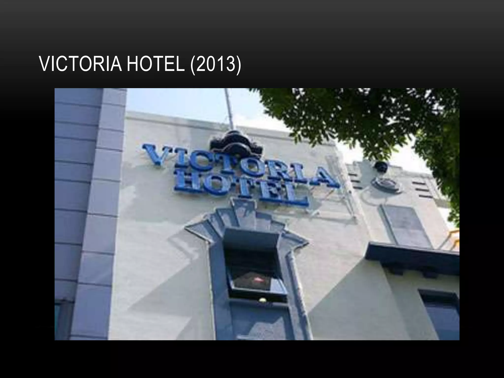 VICTORIA HOTEL (2013)
 