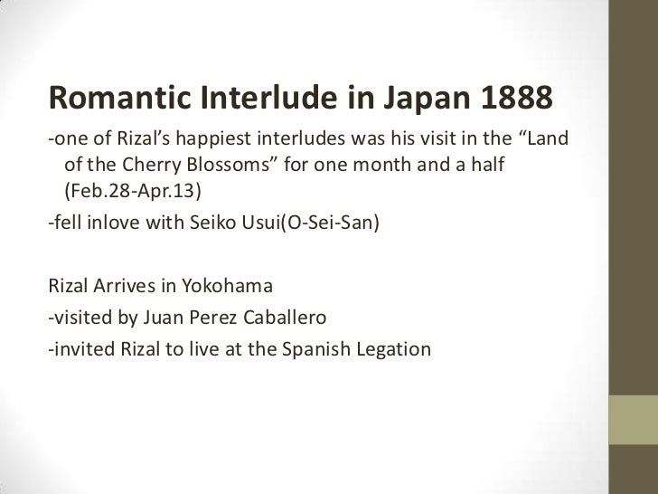 romantic interlude in japan of rizal Course outline course title : rizal’s life romantic interlude in japan rizal impression of japan page 3 of 6 romance with o-sei-san rizal on o-sei-san o-sei. romantic interlude in japan of rizal Course outline course title : rizal’s life romantic interlude in japan rizal impression of japan page 3 of 6 romance with o-sei-san rizal on o-sei-san o-sei.