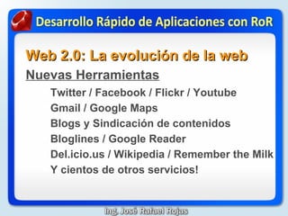 Web 2.0: La evolución de la web
Proveedores de Información
   Amazon   API's
   Google Adsense API

   Google Maps API
...