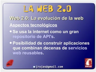 <ul><li>Web 2.0: La evolución de la web   </li></ul><ul><li>Aspectos tecnológicos </li></ul><ul><li>Se usa la internet com...