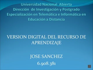 VERSION DIGITAL DEL RECURSO DE APRENDIZAJE JOSE SANCHEZ 6.908.381 