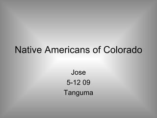 Native Americans of Colorado Jose 5-12 09 Tanguma 