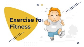 Exercise for
Fitness
 