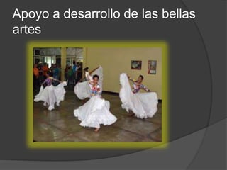 Apoyo a desarrollo de las bellas
artes
 
