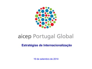 Estratégias de Internacionalização 
19 de setembro de 2014 
 