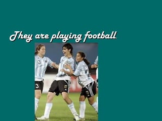 They are playing football.
 