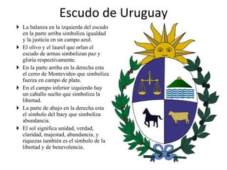 Escudo de Uruguay ,[object Object],[object Object],[object Object],[object Object],[object Object],[object Object]