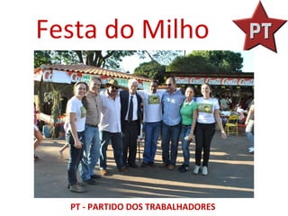 Festa do Milho




  PT - PARTIDO DOS TRABALHADORES
 