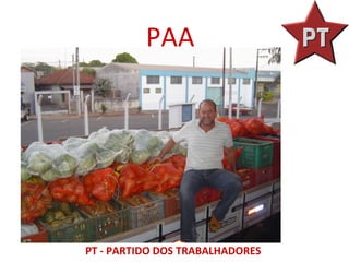PAA




PT - PARTIDO DOS TRABALHADORES
 