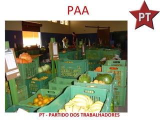 PAA




PT - PARTIDO DOS TRABALHADORES
 