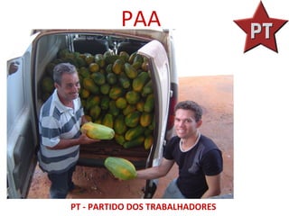 PAA




PT - PARTIDO DOS TRABALHADORES
 